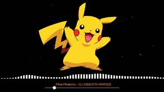 Pika Pikachu Remix By DJ DEEXITH RAMZZ