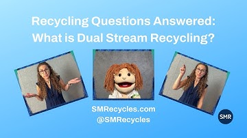 What is Dual Stream Recycling?, Recycling Questions Answered
