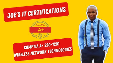 CompTIA A+ 220-1201 - Wireless Network Technologies - Chapter 2.2