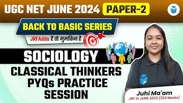 Classical Thinkers PYQs Practice Session | UGCNET Sociology 2024 by Juhi Mam | NET June 2024 JRFAdda