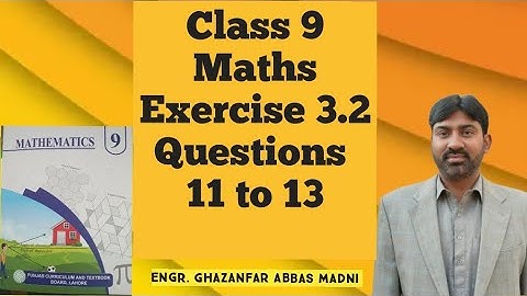 Class 9 Maths | Exercise 3.2 | Questions 11-13 | Engr. Ghazanfar AHEER