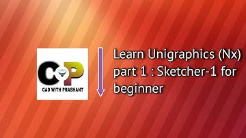 Learn Unigraphics (Nx) Part 1 : Sketcher-1 for beginner