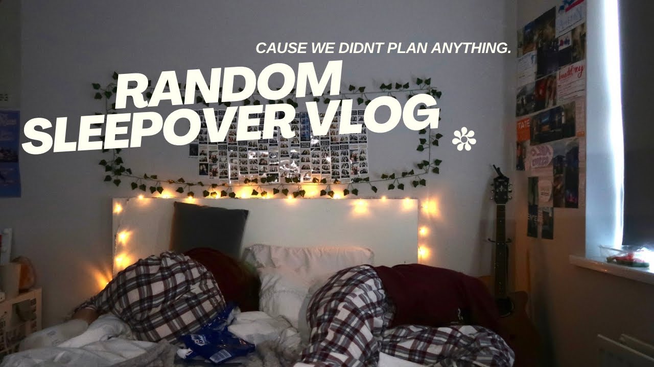 a random sleepover vlog cause we forgot to film a video.