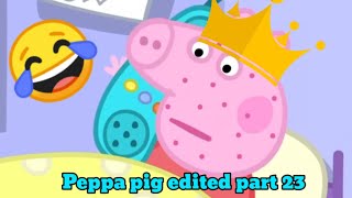 Peppa Pig Edited Part 23 Pig