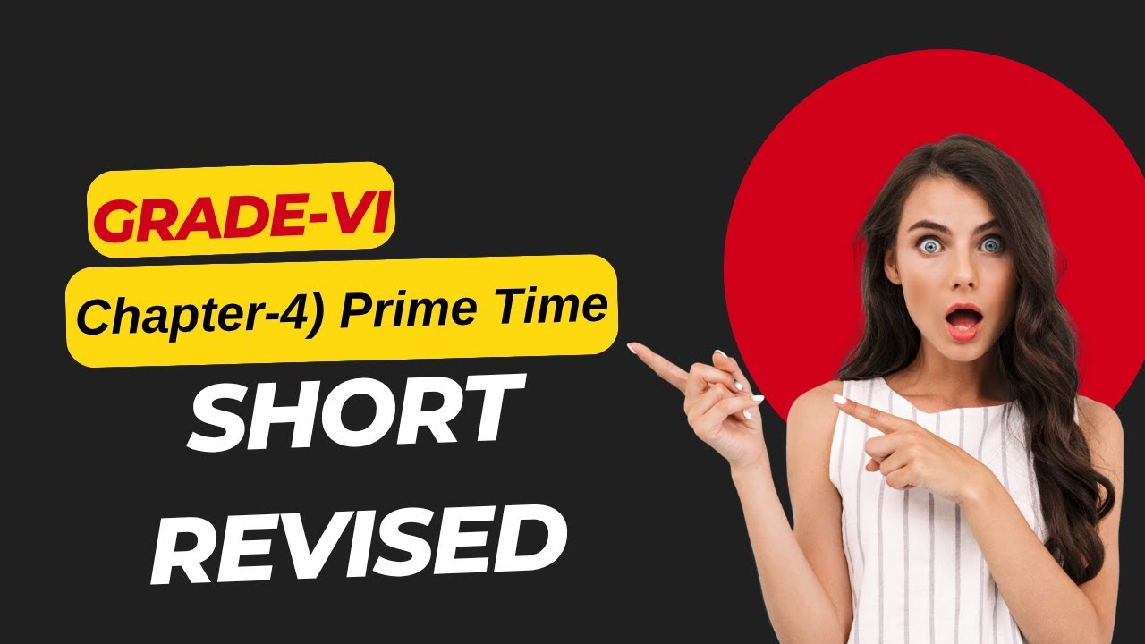 || Chap - 4 || Prime Time || Short Revised || 13 Important Topics ...