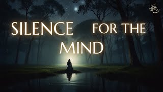 Experience the power of Silence for your mind. Listen to the silence, still your mind