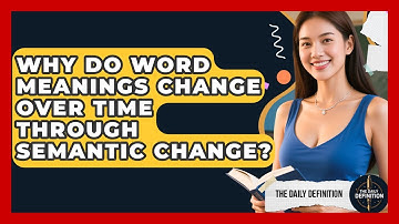 Why Do Word Meanings Change Over Time Through Semantic Change? - The Daily Definition