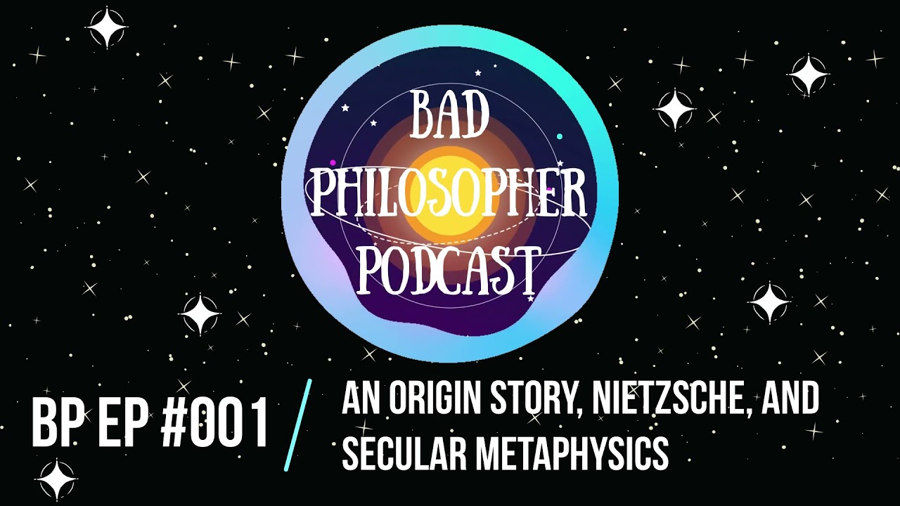 Episode 1 - an Origin Story, Nietzsche, and Secular Metaphysics