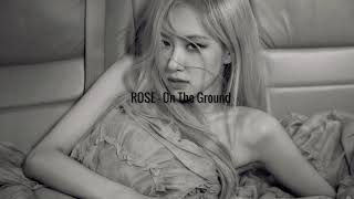 Rose - On The Ground 𝒔𝒍𝒐𝒘𝒆𝒅 𝒏 𝒓𝒆𝒗𝒆𝒓𝒃