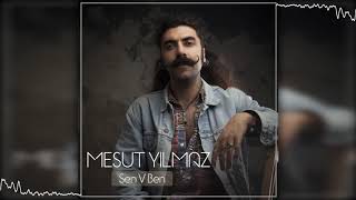 Mesut Yılmaz - Sen V Ben (Official Audio)