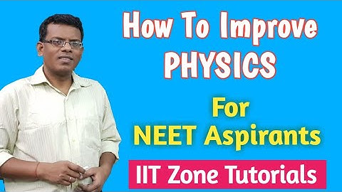 NEET PHYSICS Preparation Strategy for getting good score. S.D. Sir