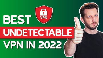 Best Undetectable VPN in 2022 – Bypass VPN Blocks