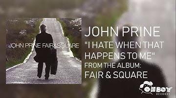 John Prine - I Hate It When That Happens to Me - Fair & Square
