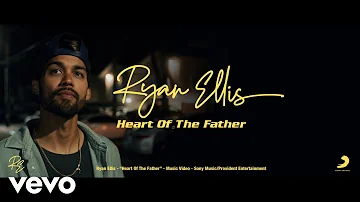 Ryan Ellis - Heart of the Father (Official Music Video)