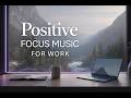 Positive Focus Music for Work | Happy Electronic Ambient Mix | LOWNOISE