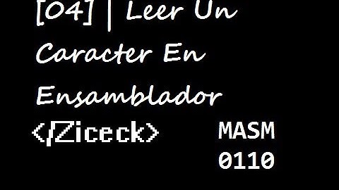 [04] | Leer Un Caracter En Ensamblador