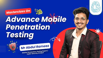 Masterclass On Advanced Mobile Penetration Testing by Mr Abdul Rameez | CyberSapiens