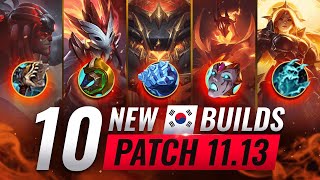 10 NEW BROKEN Korean Builds YOU SHOULD ABUSE In Patch 11.13 - League of Legends