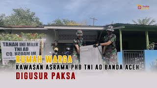 Rumah Warga Di Kawasan Asrama Phb Tni Ad Banda Aceh Digusur Paksa