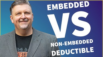 Embedded vs Non-Embedded deductible - You NEED to know the difference!