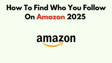 How to Find Who You Follow on Amazon 2025 – Step by Step Guide in App & Web