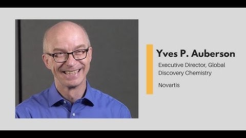 What Chemists Do - Yves P. Auberson, Executive Director of Global Discovery Chemistry, Novartis