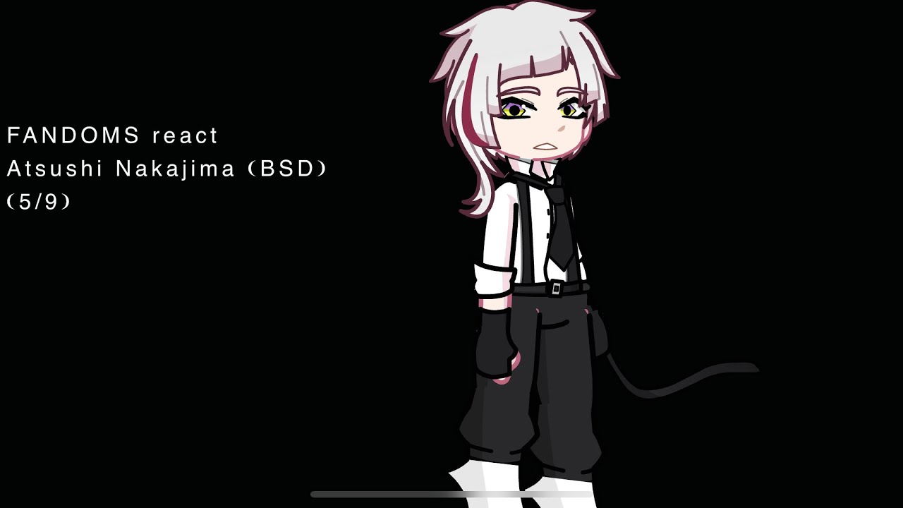 Fandoms react to Atsushi Nakajima (5/9) GL2RV /BSD\ PUT ON 1.5X