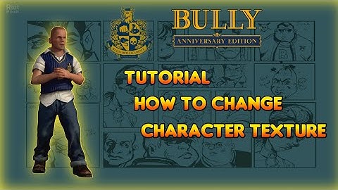 Bully AE : tutorial how to change character texture