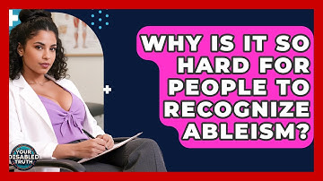 Why Is It So Hard For People To Recognize Ableism? - Your Disabled Truth