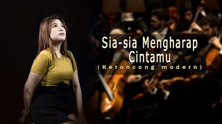 SIA-SIA MENGHARAP CINTAMU - Tidakkah Kau Rasakan || Keroncong Version Cover