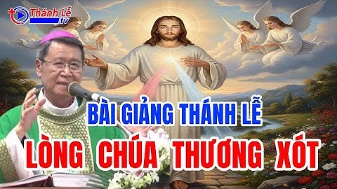 Bài Giảng Thánh Lễ Lòng Chúa Thương Xót Đức Cha Phêrô Nguyễn Văn Khảm