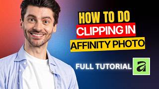 How to Do Clipping in Affinity Photo [2026 Full Guide]