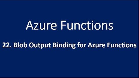 22. Blob Output Binding for Azure Functions