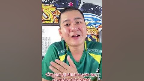 CẦN LÀM GÌ KHI BỊ XÚC PHẠM, VU KHỐNG TRÊN MẠNG XÃ HỘI.
