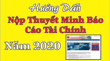 Hướng dẫn nạp Thuyết Minh Báo Cáo Tài Chính Năm 2020