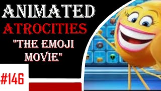 Animated Atrocities 146 || "The Emoji Movie" (2017 Movie)