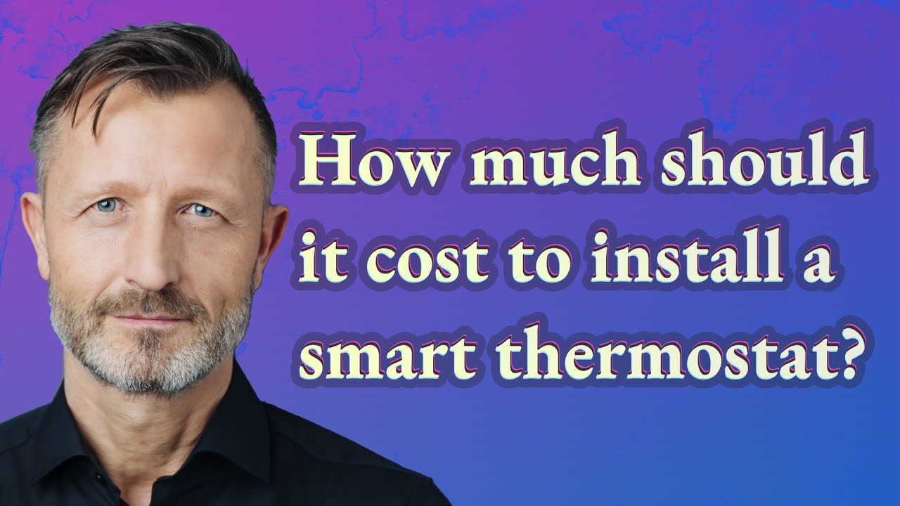 How Much Should It Cost To Install A Smart Thermostat YouTube