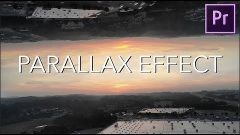 HOW TO CREATE A PARALLAX EFFECT TUTORIAL (ADOBE PREMIERE PRO CC)