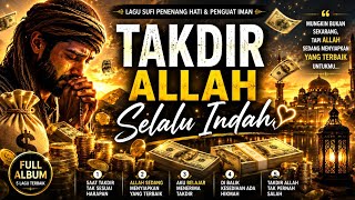 YA ALLAH...TAKDIR MU SELALU INDAH ✨ | Lagu Sufi Penenang Hati Menyentuh Jiwa | Dzikir & Taubat