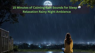 15 Minutes of Calming Rain Sounds for Sleep  🌧️ Relaxation Rainy Night Ambience #rain #music