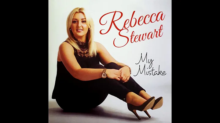 Rebecca Stewart - My Mistake