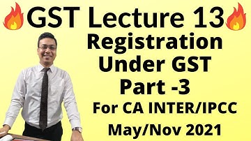 Lecture 13: Registration Under GST For CA INTER/IPCC May/Nov