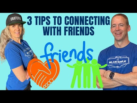3 Tips for Better Connecting with Friends