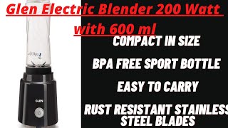 Glen Electric Blender 200 Watt with 600 ml Transparent Bottle : Features and Detailed Review