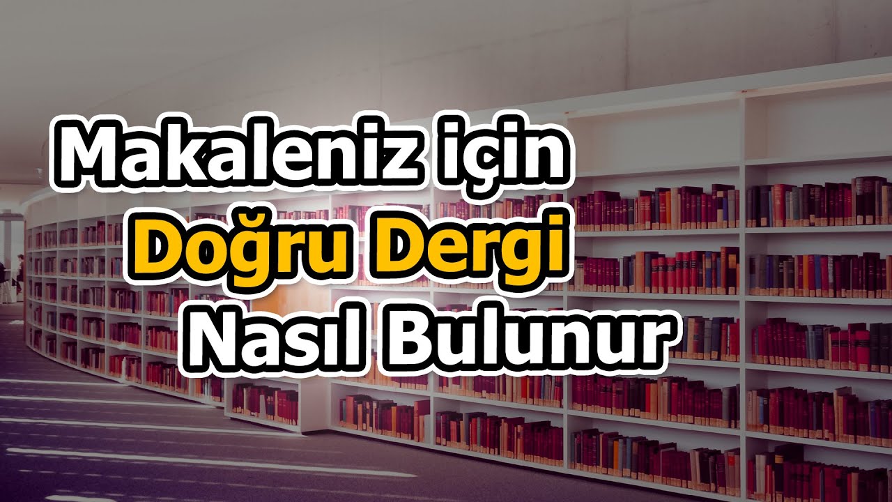 Makalenizi Yayınlayacak Dergi Nasıl Bulunur