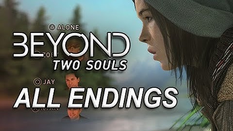 Beyond Two Souls Gameplay Walkthrough - ALL ENDINGS Beyond & Life Choices ALONE ZOEY RYAN JAY