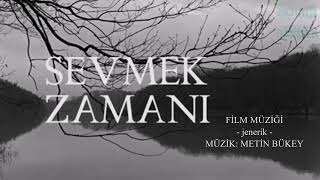 Sevmek Zamanı Film Müziği - Jenerik (Müzik: Metin Bükey) Resimi