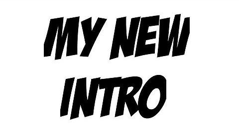 My New Intro! (Read PINNED Comment)