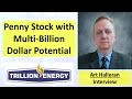 Penny Stock with Multi-Billion Dollar Potential Explains Trillion Energy CEO Art Halleran