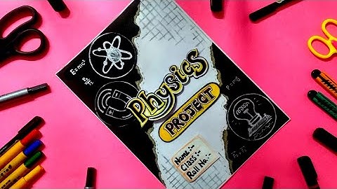 Physics Project File Front Page Design | Physics Project Cover Art | Project File Decoration Ideas